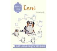 Cani. Disegnare è facile. Ediz. a colori