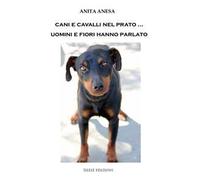 Cani e cavalli nel prato... Uomini e fiori hanno parlato