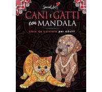 Cani e Gatti con Mandala - Libro da colorare per Adulti: Più di 100 simpatici, amorevoli e bellissimi disegni da colorare di Cani e Gatti. Libri da ... rilassanti. (Idea Regalo, Formato Grande)