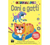 Cani e gatti. Crystal fun. Ediz. illustrata. Con penna applicatore. Con spatola