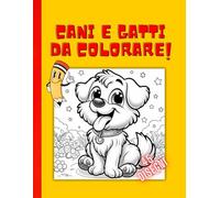 Cani e Gatti da Colorare | Libro da colorare per Bambini: 45 Disegni Unici da colorare per Bambini da 3 a 8 Anni | Tema Cani e Gatti | Libro Prescolare 3-8 Anni XXL