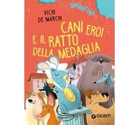 Cani eroi e il ratto della medaglia. Ediz. ad alta leggibilità