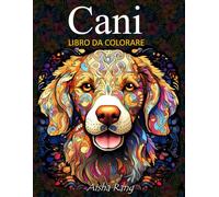 Cani: Libro da colorare per adulti: con 50 splendide illustrazioni antistress e rilassanti di cani realistici, mandala e zentangle