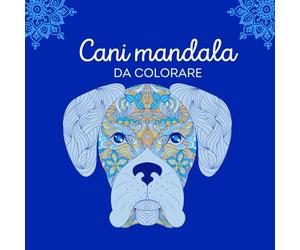 Cani mandala da colorare: Che tu stia cercando un modo per rilassarti, rilassarti o semplicemente esprimere il tuo amore per i cani attraverso l'arte, ... toccante che illuminerà la tua giornata.