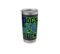 Cani perché le persone succhiano divertente amante dei cani Bicchiere termico in acciaio inox doppia parete