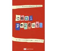 Cani perduti. Undici racconti per i Pearl Jam