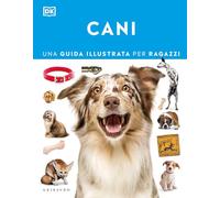 Cani. Una guida illustrata per ragazzi