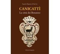 Canicattì. La città dei Bonanno. Nuova ediz. - Magnano Di San Lio Eugenio