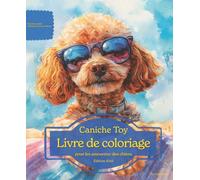 Caniche Toy: Livre de coloriage pour les amoureux des chiens - Édition d’été