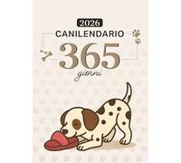 Canilendario 2026 - il primo Calendario Filosofico Illustrato dei Cani + Guida per comprenderli davvero.Un viaggio tra ispirazioni e scodinzolii