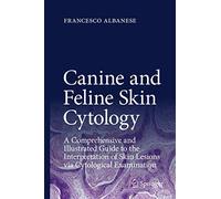 Canine and Feline Skin Cytology: A Comprehensive and Illustrated Guide to the Interpretation of Skin Lesions Via Cytological Examination