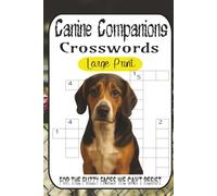 Canine Clues: 60 Bark-Worthy Crossword Puzzles for Dog Lovers, Trainers & Pet Nerds: Sniff Out Dog Breeds, Vet Lingo, Famous Pups, Commands, and Tail-Wagging Trivia in this Ultimate Canine Challenge