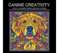 CANINE CREATIVITY: ADULT COLORING BOOK FOR DOG LOVERS