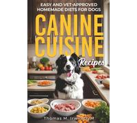 Canine Cuisine Recipes: Easy and Vet-Approved Homemade Diets for Dogs