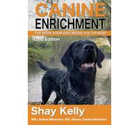 CANINE ENRICHMENT: THE BOOK YOUR DOG NEEDS YOU TO READ 2ND EDITION