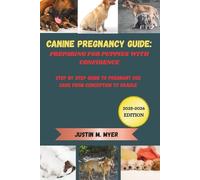 Canine Pregnancy Guide: Preparing For Puppies With Confidence: Step By Step Guide To Pregnant Dog Care From Conception To Cradle