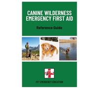 Canine Wilderness Emergency First Aid Reference Guide