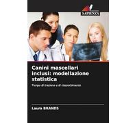 Canini mascellari inclusi: modellazione statistica: Tempo di trazione e di riassorbimento