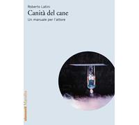 Canità del cane. Un manuale per l’attore