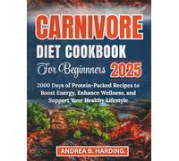 CANIVORE DIET COOKBOOK FOR BEGINNERS: 2000 Days of Protein-Packed Recipes to Boost Energy, Enhance Wellness, and Support Your Healthy Lifestyle