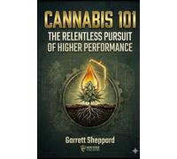 Cannabis 101: The relentless pursuit of higher performance