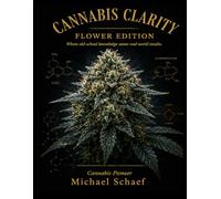 Cannabis Clarity Flower Edition: Where Old-School Knowledge Meets Real-World Results