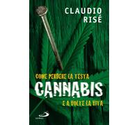 Cannabis. Come perdere la testa e a volte la vita