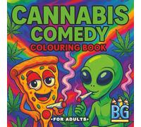 Cannabis Comedy Colouring Book - Relax, Laugh, and Get High on Humour: 55 Hilarious Weed Scenes and 55 Funny Quotes to Colour and Enjoy