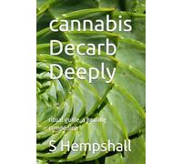 cannabis Decarb: ritual guide, a healing companion