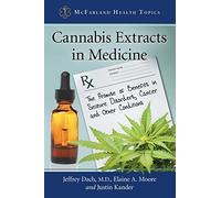 Cannabis Extracts in Medicine: The Promise of Benefits in Seizure Disorders, Cancer and Other Conditions