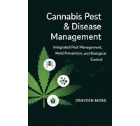 Cannabis Pest & Disease Management: Integrated Pest Management, Mold Prevention, and Biological Control