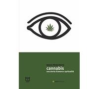 Cannabis. Una storia d'amore e spiritualità