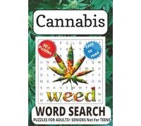 Cannabis Word Search Puzzle Book: Word Searches with Easy to Read Print about Cannabis,Pot and Weed and More | 6x9 inches, 111 pages | 50 + ... who get high! NOT FOR ANYONE UNDER 21!!!