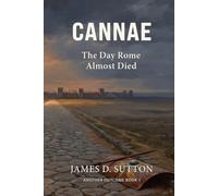 Cannae: The Day Rome Almost Died