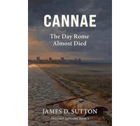 Cannae: The Day Rome Almost Died