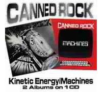 CANNED ROCK - KINETIC ENERGY/MACHINES