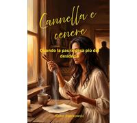 Cannella e Cenere: Quando la paura pesa più del desiderio