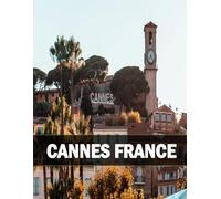 CANNES FRANCE: A Coffee Table Book of Iconic Landmarks