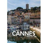 CANNES FRANCE: A Visual Journey Through Stunning Landmarks, Travel and Nature lovers.