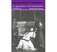 Cannibal Culture: Art, Appropriation, And The Commodification Of Difference