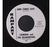CANNIBAL & HEADHUNTERS - here comes love / nau ninny nau