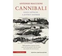Cannibali. Dagli aztechi a Jeffrey Dahmer