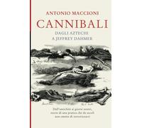 Cannibali. Dagli aztechi a Jeffrey Dahmer