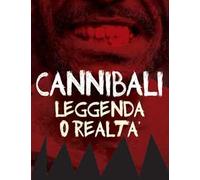 Cannibali. Leggenda o realtà (DVD)