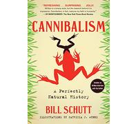 Cannibalism: A Perfectly Natural History