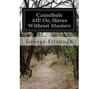 Cannibals All! Or, Slaves Without Masters