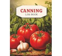 Canning Log Book: Home Preserving Recipe Book and Journal
