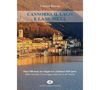 Cannobio, il lago e la SS. Pietà. Dopo 500 anni, un viaggio tra i santuari dell'epoca. Dalla Valsolda a Caravaggio sulle tracce del Tibaldi