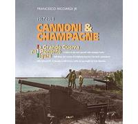 Cannoni & champagne. 1917-1918 la Grande Guerra nel Ponente ligure