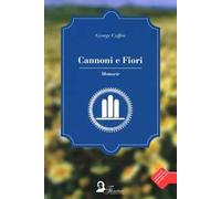 Cannoni e fiori. Memorie